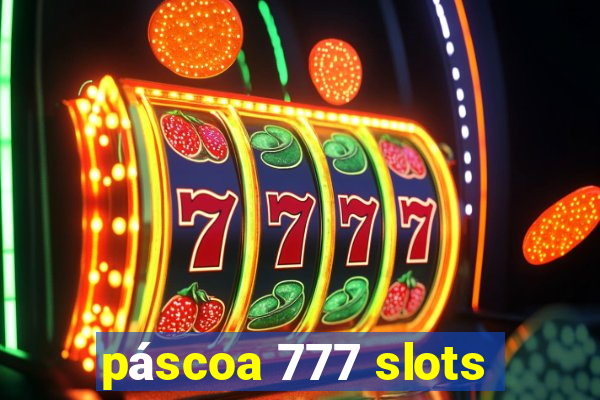 páscoa 777 slots