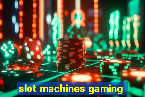 slot machines gaming