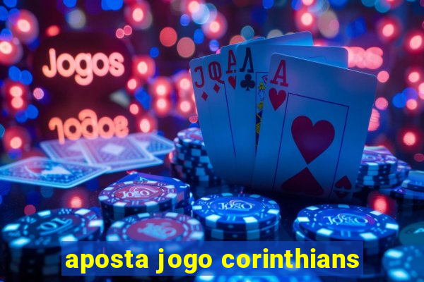 aposta jogo corinthians