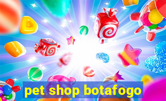 pet shop botafogo