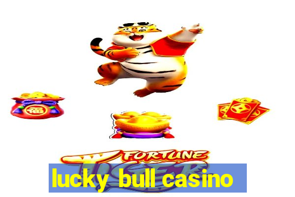 lucky bull casino