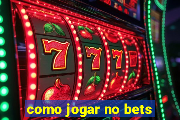 como jogar no bets