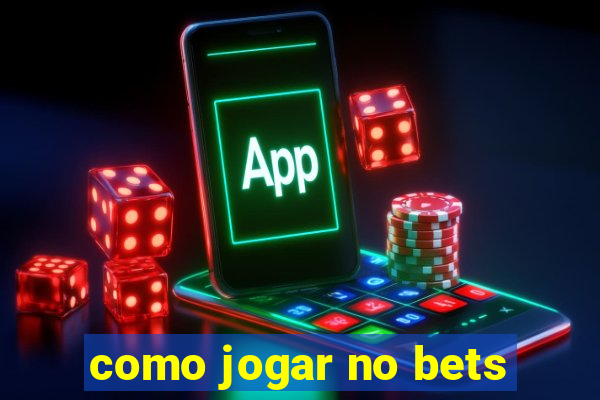 como jogar no bets