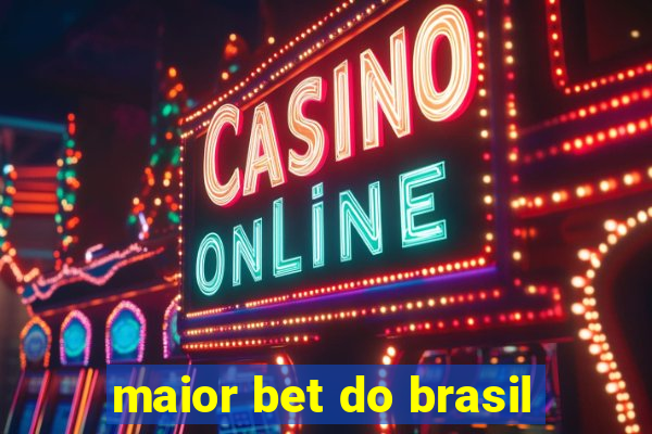 maior bet do brasil