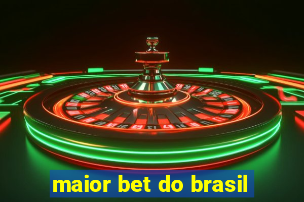 maior bet do brasil