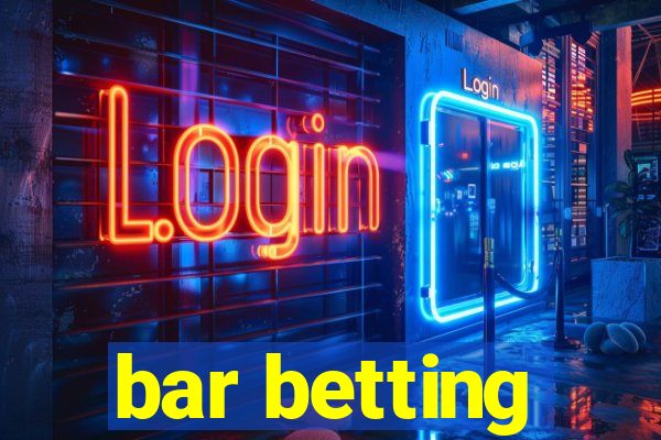 bar betting