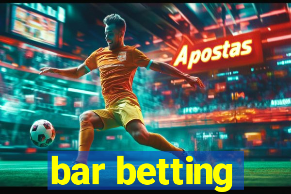 bar betting