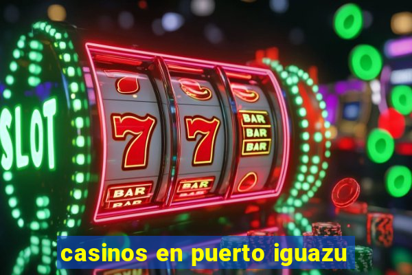 casinos en puerto iguazu