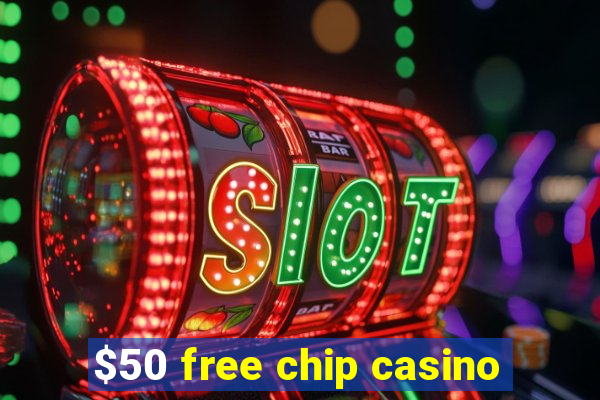 $50 free chip casino