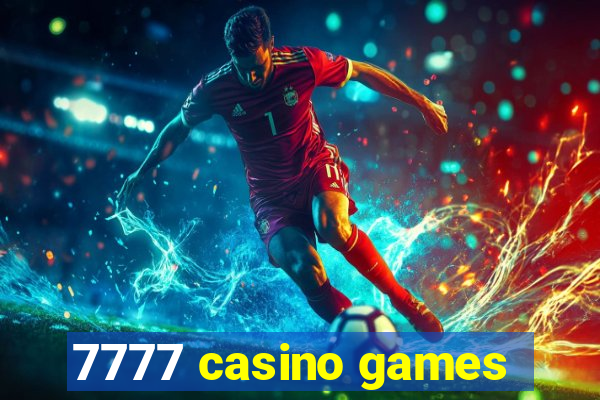 7777 casino games