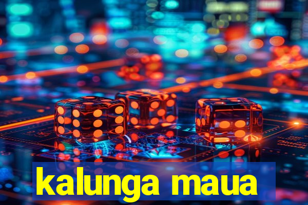 kalunga maua