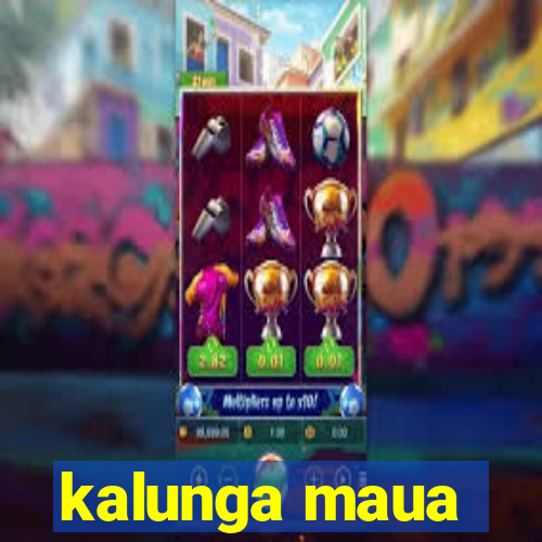 kalunga maua