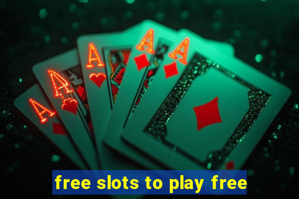 free slots to play free