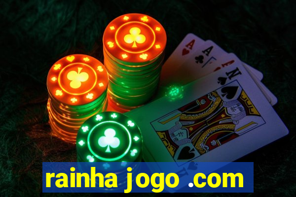 rainha jogo .com