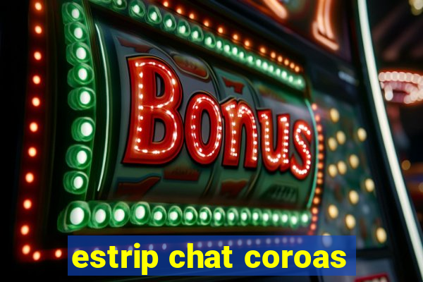 estrip chat coroas