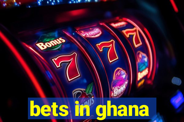 bets in ghana