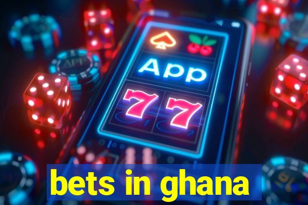 bets in ghana