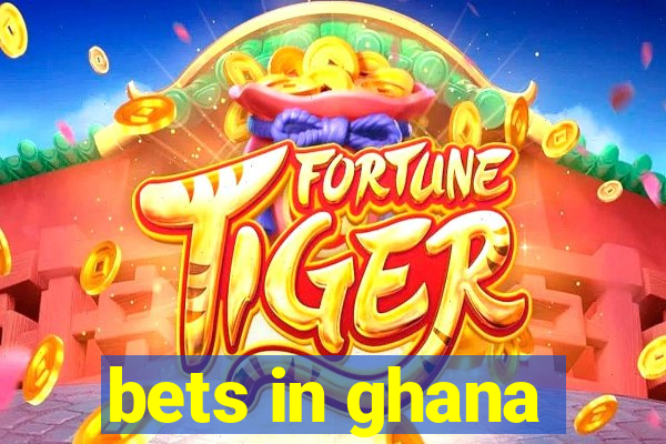 bets in ghana