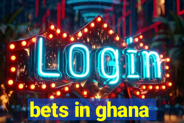 bets in ghana