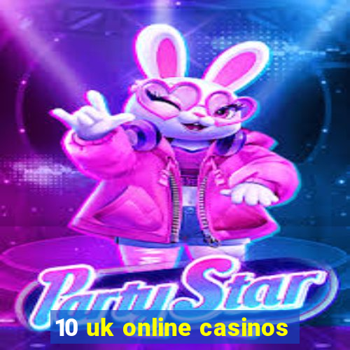 10 uk online casinos