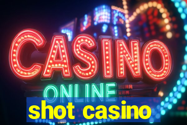 shot casino