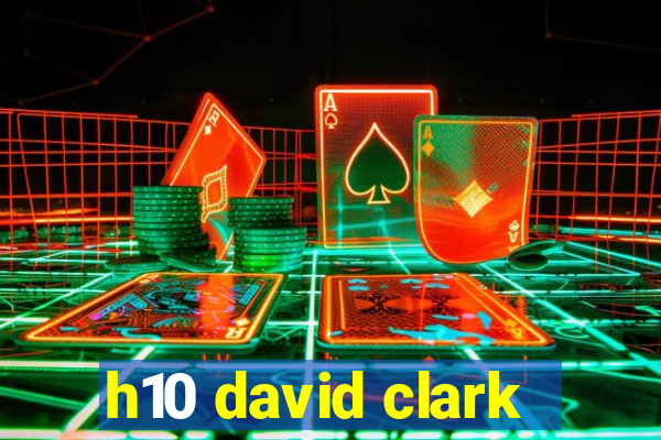 h10 david clark