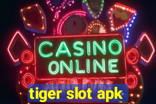 tiger slot apk