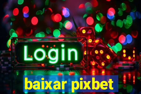 baixar pixbet