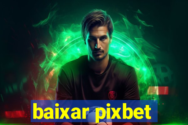 baixar pixbet