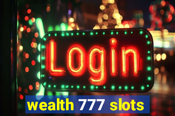 wealth 777 slots