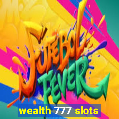 wealth 777 slots