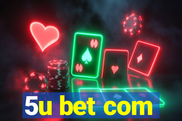 5u bet com