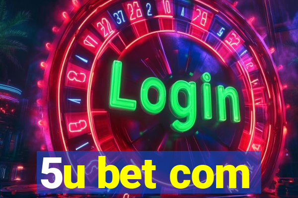 5u bet com