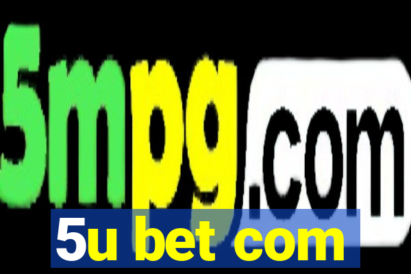 5u bet com