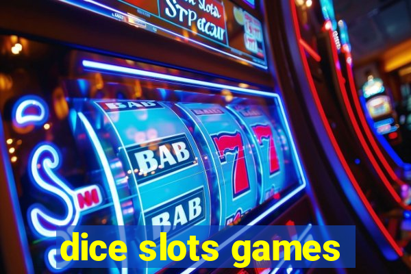 dice slots games