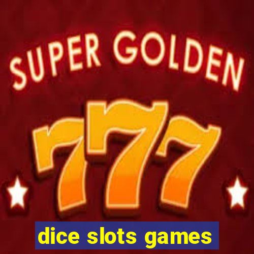 dice slots games