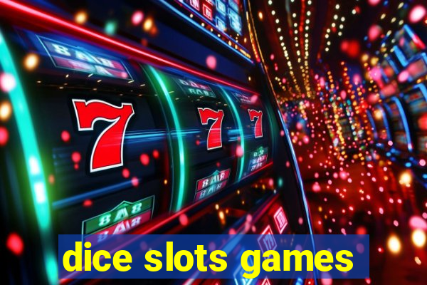 dice slots games