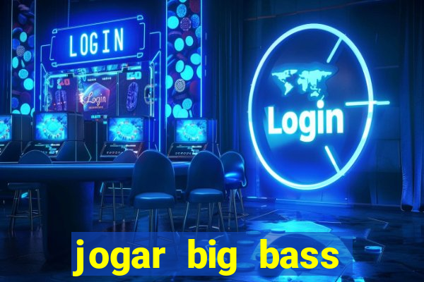 jogar big bass splash gratis