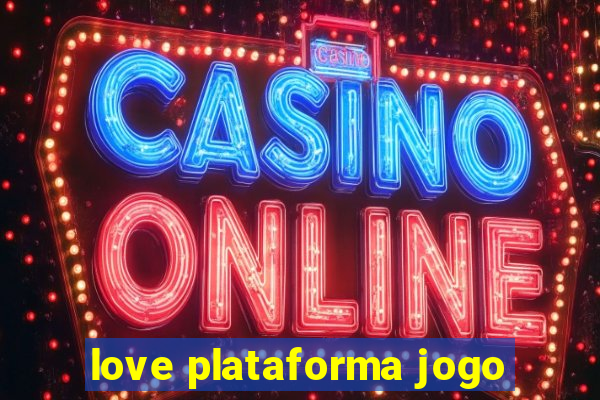 love plataforma jogo