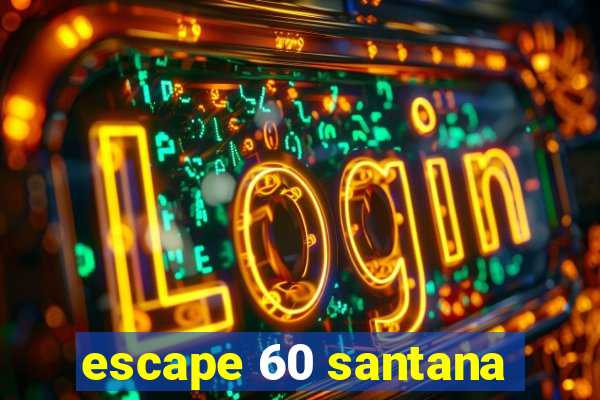 escape 60 santana