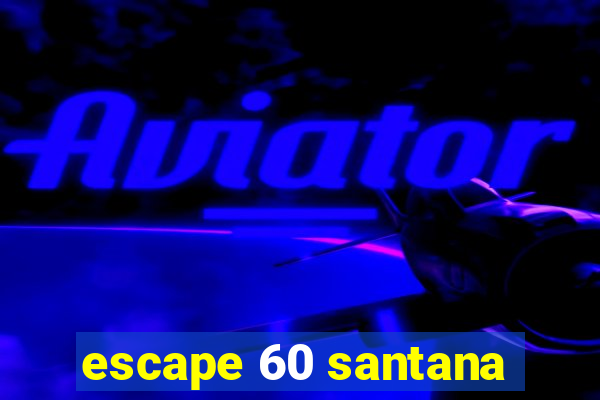 escape 60 santana