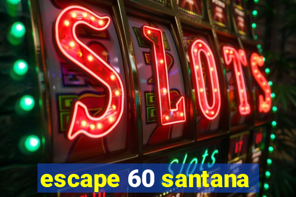 escape 60 santana