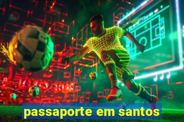 passaporte em santos