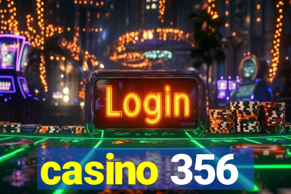 casino 356