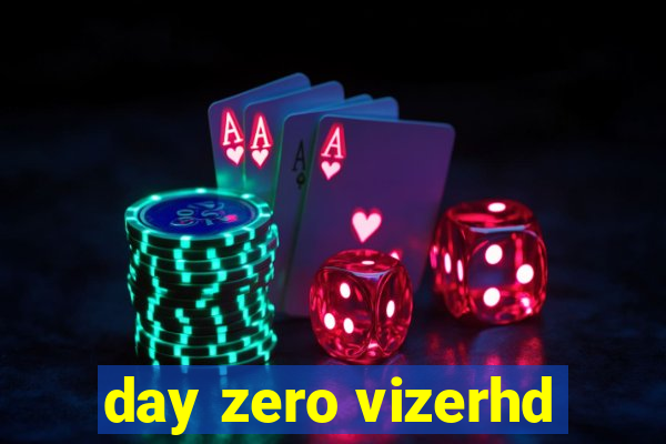 day zero vizerhd