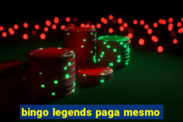 bingo legends paga mesmo