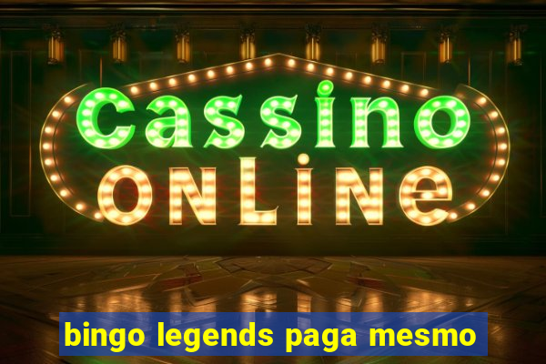 bingo legends paga mesmo