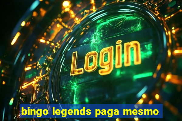 bingo legends paga mesmo