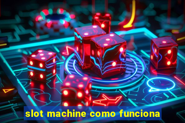 slot machine como funciona