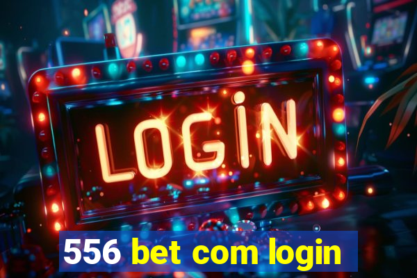 556 bet com login